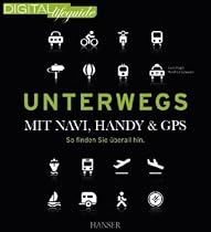 Unterwegs - mit Navi, Handy & GPS: So finden Sie überall hin (DIGITAL lifeguide)