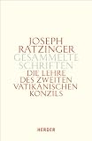 Produkt-Bild: Joseph Ratzinger - Gesammelte Schriften: Die Lehre des Zweiten Vatikanischen Konzils: Formulierung - Vermittlung - Deutung: Bd. 7
