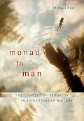 Monad to Man: The Concept of Progress in Evolutionary Biology