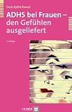 ADHS bei Frauen - den Gef&uuml;hlen ausgeliefert - Doris Ryffel-Rawak