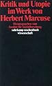 Kritik und Utopie im Werk von Herbert Marcuse (suhrkamp taschenbuch wissenschaft)
