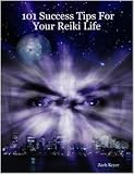 101 Success Tips For Your Reiki Life
