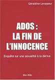 Ados: la fin de l innocence, Enquête sur une sexualité à la dérive