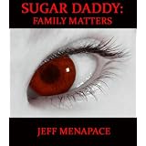 Sugar Daddy: Family Matters (The Sequel) ~ Jeff Menapace