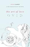 The art of love ; with the Cures for love ; and, Treatments for the feminine face