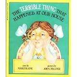 The Terrible Thing That Happened at Our House