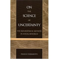 On the Science of Uncertainty: The Biographical Method in Social Research