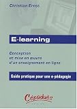 E-learning : Conception et mise en oeuvre d'un enseignement en ligne - Guide pratique pour une e-pedagogie