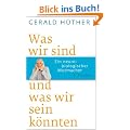 Was wir sind und was wir sein k�nnten: Ein neurobiologischer Mutmacher
