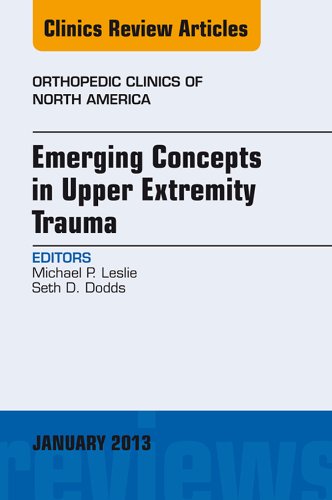 Emerging Concepts in Upper Extremity Trauma, An Issue of Orthopedic Clinics (The Clinics: Orthopedics)