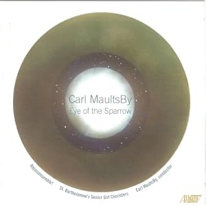 Eye of the Sparrow by Rejoicensemble!, Carl MaultsBy, Rejoiceensemble!, St. Bart's Senior Girl Choristers, and Curtis Rayam (Audio CD - 2008)