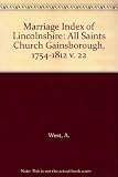 Marriage index of Lincolnshire. Vol.22, All Saints Church, Gainsborough 1754-1812