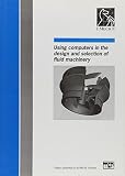 Using computers in the design and selection of fluid machinery : papers presented at a seminar organized by the Fluid Machinery Committee of the Institution of Mechanical Engineers and held at the Ins