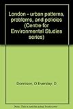 London, urban patterns, problems, and policies : a study sponsored by the Centre for Environmental Studies