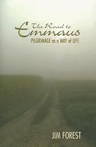 Road to Emmaus: Pilgrimage As a Way of Life