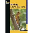 Birding South Carolina: A Guide to 40 Premier Birding Sites (Birding Series)