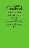 Produkt-Bild: Simulative Demokratie: Politik nach der postdemokratischen Wende (edition suhrkamp)