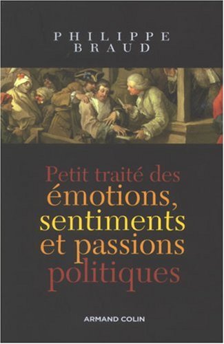 Petit trait� des �motions, sentiments et passions politiques