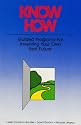 Know-how: Guided Programmes for Inventing Your Own Best Future (Mental Aptitude Patterning Book)