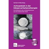 Achtsamkeit in der K�rperverhaltenstherapie. Ein Arbeitsbuch mit 20 Probiersituationen aus der Jacoby/Gindler-Arbeit. Mit Audio-CD (Leben Lernen 197)von "Norbert Klinkenberg"