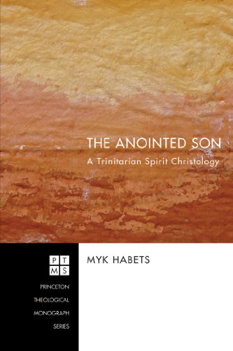 The Anointed Son: A Trinitarian Spirit Christology (Princeton Theological Monograph Series Book 129)