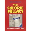 The Calorie Fallacy: Weigh Less by Eating More