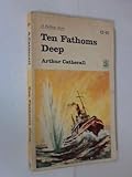 Ten fathoms deep