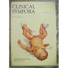 Clinical Symposia, Volume 31, Number 1, 1979:  Congenital Dislocation of the Hip. by Robert N. Hensinger