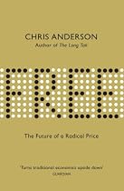 Free: The Future of a Radical Price: The Economics of Abundance and Why Zero Pricing Is Changing the Face of Business