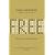 Free: The Future of a Radical Price: The Economics of Abundance and Why Zero Pricing Is Changing the Face of Business