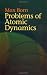 Problems of Atomic Dynamics (Dover Books on Physics)