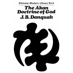 Akan Doctrine of God (194: A Fragment of Gold Coast Ethnics and Religion (Library of African Study)