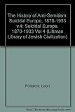 The history of anti-semitism. Vol.4, Suicidal Europe, 1870-1933