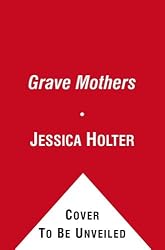The Grave Mothers: A Novel
