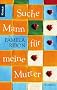 Suche Mann f�r meine Mutter