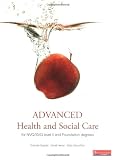 Advanced Health and Social Care for NVQ Level 4 and Foundation Degree
