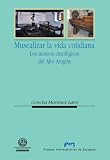 Musealizar la vida cotidiana. Los museos etnológicos del Alto Aragón (Spanish Edition)