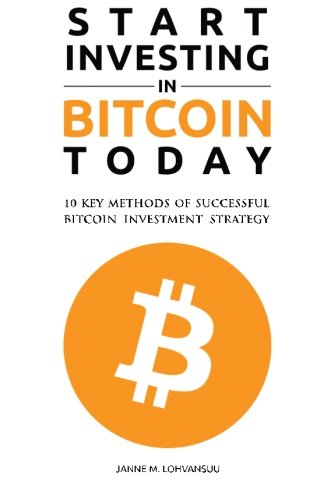 Start Investing in Bitcoin Today: 10 Key Methods for Successful Bitcoin Investment Strategy