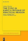 The Typic in Kant's Critique of Practical Reason: Moral Judgment and Symbolic Representation (Kantstudien-Erganzungshefte)