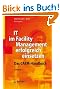 IT im Facility Management erfolgreich einsetzen: Das CAFM-Handbuch