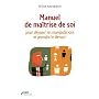 Manuel de ma�trise de soi : Pour d�jouer les manip&hellip de Gilles Azzopardi