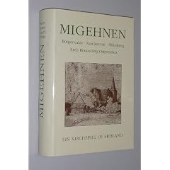 Migehnen. Ein Kirchspiel im Ermland. B�rgerwalde - Kaschaunen - Millenberg, Kreis Braunsberg / Ostpreu�en. Ein Kirchspiel im Ermland. Hrsg. von Maria Bautz, Helga Krause, Heinz Schacht, Ernst Woelki. Leer, Komm.-Vlg., Rautenbeg, 1982. Gr.-8�. 608 S. m. Abb. Leinen. Schutzumschl. (ISBN 3-7921-0525-X)