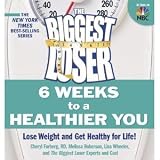 The Biggest Loser: 6 Weeks to a Healthier You: Lose Weight and Get Healthy For Life! (Paperback)