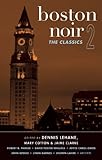 Boston Noir 2: The Classics (Akashic Noir)