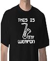 SAXOPHONE IS MY WEAPON STOP THE WAR ANTI AGAINST VIOLENCE MUSIC TO STAY SANE BLACK T SHIRT