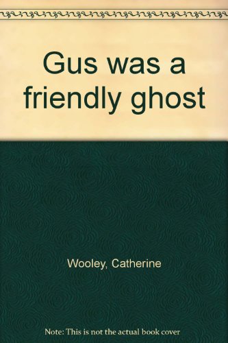Gus was a friendly ghost