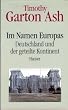 Im Namen Europas: Deutschland und der geteilte Kontinent