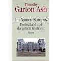 Im Namen Europas: Deutschland und der geteilte Kontinent