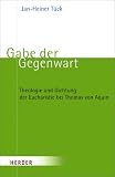 Produkt-Bild: Gabe der Gegenwart: Theologie und Dichtung der Eucharistie bei Thomas von Aquin