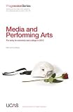 Progression to Media and Performing Arts: For Entry to University and College in 2010